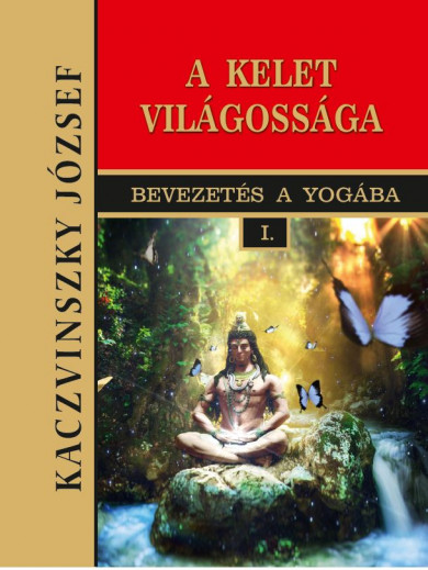 Könyv Kelet világossága - I. kötet (Kaczvinszky József)