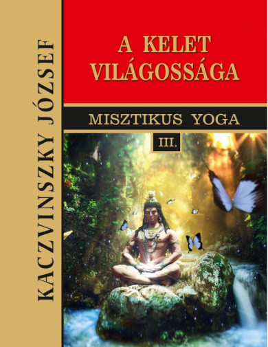 Könyv Kelet világossága - III. kötet (Kaczvinszky József)