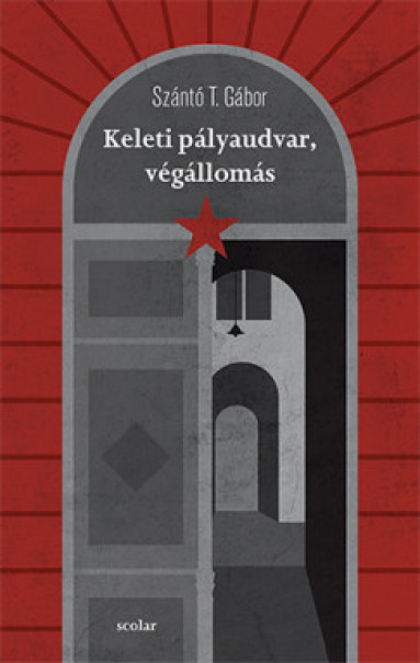 Könyv Keleti pályaudvar, végállomás (Szántó T. Gábor)