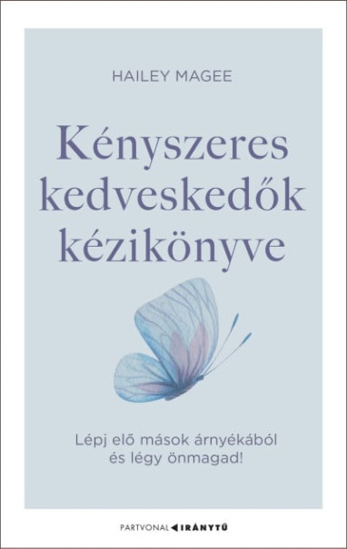 Könyv Kényszeres kedveskedők kézikönyve - Lépj elő mások árnyékából és légy 