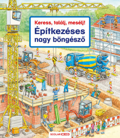 Könyv Keress, találj, mesélj! - Építkezéses nagy böngésző (Susanne Gernhuser