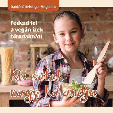 Könyv Kis séfek nagy kalandja (Dankóné Reisinger Magdolna)