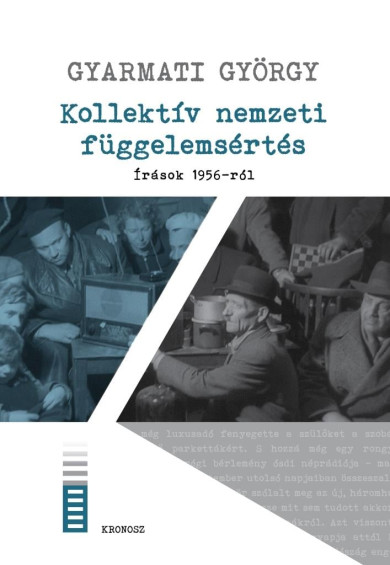 Könyv Kollektív nemzeti függelemsértés. Írások 1956-ról (Gyarmati György)