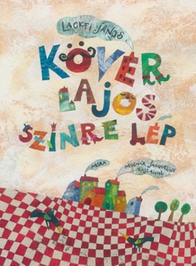 Könyv Kövér Lajos színre lép (Lackfi János)
