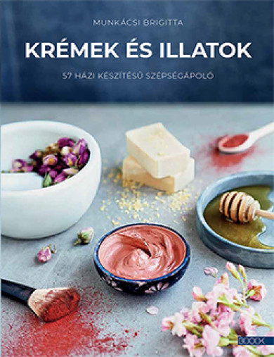 Könyv Krémek és illatok (Munkácsi Brigitta)