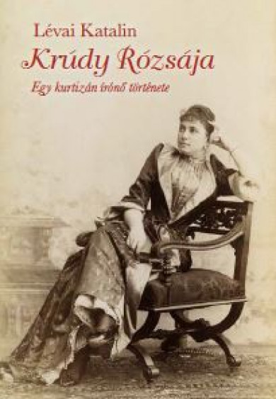 Könyv Krúdy rózsája (Lévai Katalin)