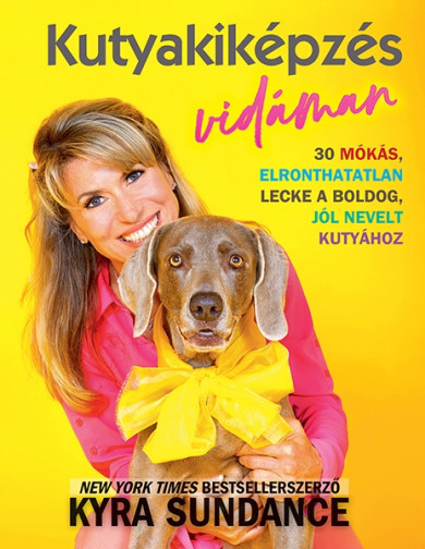 Könyv Kutyakiképzés vidáman (Kyra Sundance)