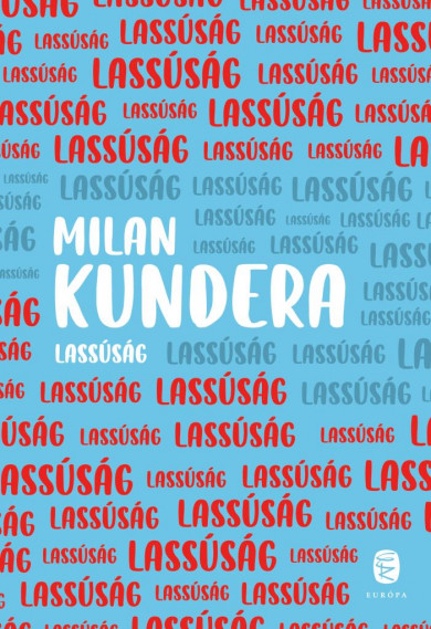 Könyv Lassúság (Milan Kundera)