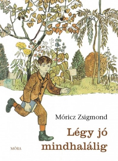Könyv Légy jó mindhalálig (Móricz Zsigmond)