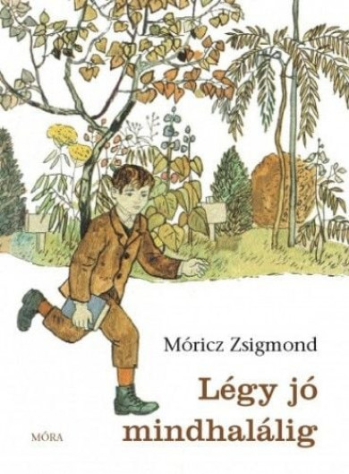 Könyv Légy jó mindhalálig (Móricz Zsigmond)