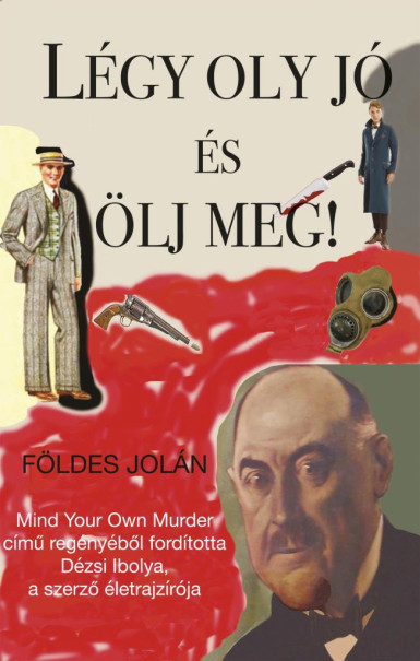 Könyv Légy oly jó és ölj meg! (Földes Jolán)