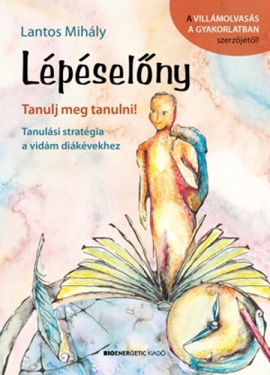 Könyv Lépéselőny - Tanulj meg tanulni!  Tanulási stratégia a vidám diákévekh