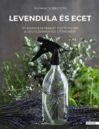 Könyv Levendula és ecet (Munkácsi Brigitta)