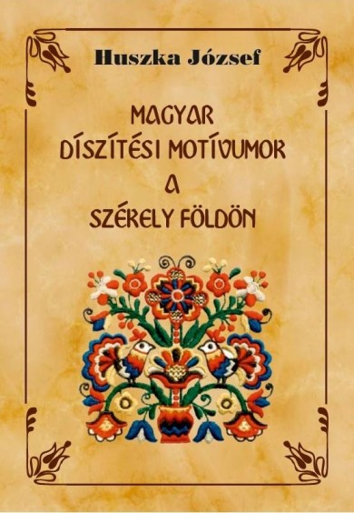 Könyv Magyar díszítési motívumok a Székely földön (Huszka József)