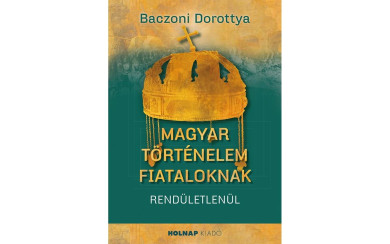Könyv Magyar történelem fiataloknak (Baczoni Dorottya)