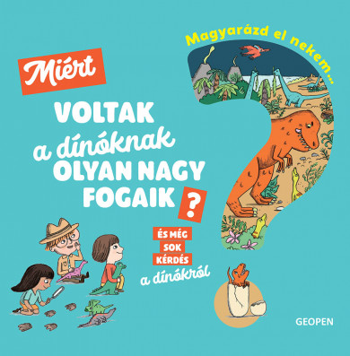 Könyv Magyarázd el nekem... Miért voltak a dínóknak olyan nagy fogaik? (Céci