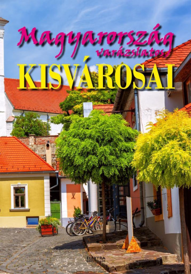 Könyv Magyarország varázslatos kisvárosai (Bernáth István)