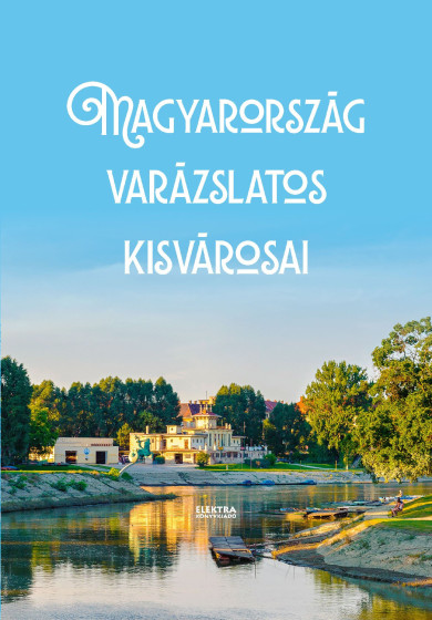 Könyv Magyarország varázslatos kisvárosai