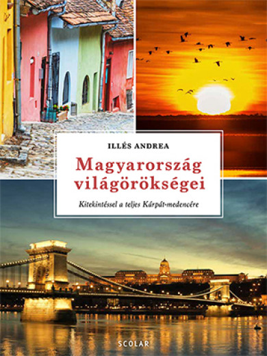 Könyv Magyarország világörökségei (Illés Andrea)