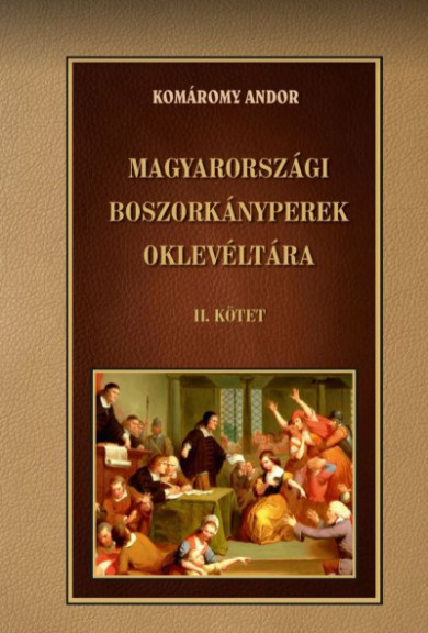 Könyv Magyarországi boszorkányperek oklevéltára II. kötet (Komáromy Andor)