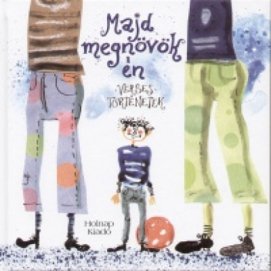 Könyv Majd megnövök én - Verses történetek (Havas Katalin)