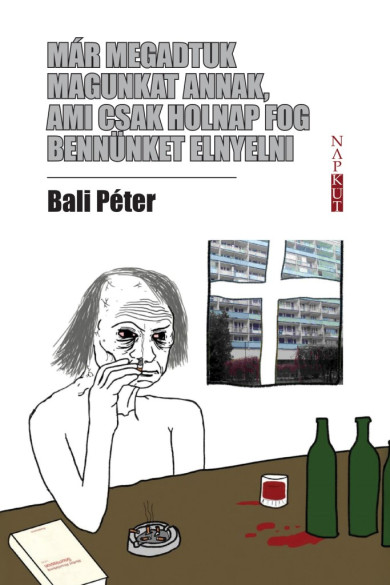 Könyv Már megadtuk magunkat annak, ami csak holnap fog bennünket elnyelni (B
