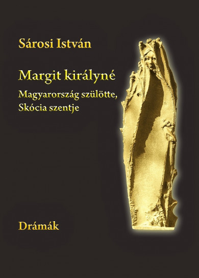 Könyv Margit királyné. Magyarország szülötte, Skócia szentje (Sárosi István)