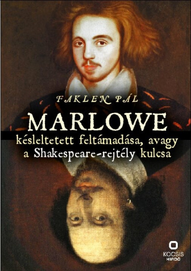 Könyv Marlowe késleltetett feltámadása, avagy a Shakespeare-rejtély kulcsa (