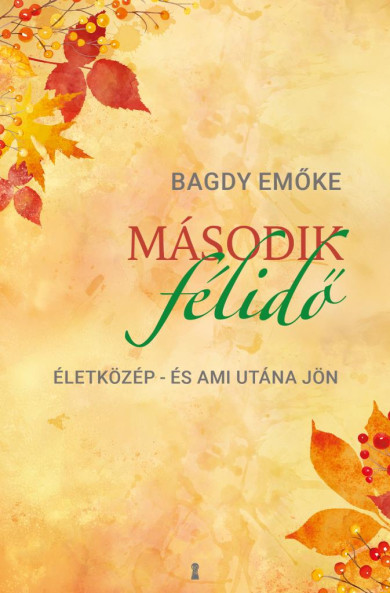 Könyv Második félidő - Életközép - és ami utána jön (Bagdy Emőke)