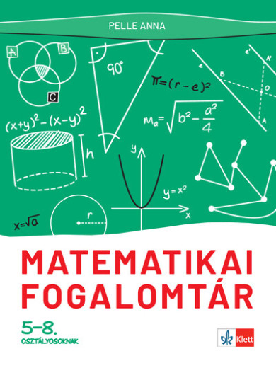 Könyv Matematikai fogalomtár 5-8. osztályosoknak (Pelle Anna)