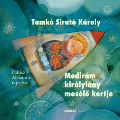 Könyv Medirám királylány mesélő kertje (Tamkó Sirató Károly)