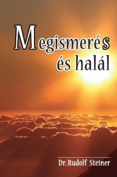 Könyv Megismerés és halál (Rudolf Steiner)