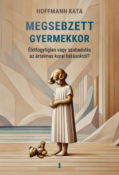 Könyv Megsebzett gyermekkor (Hoffmann Kata)