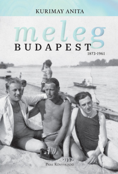 Könyv Meleg Budapest 1873-1961 (Kurimay Anita)