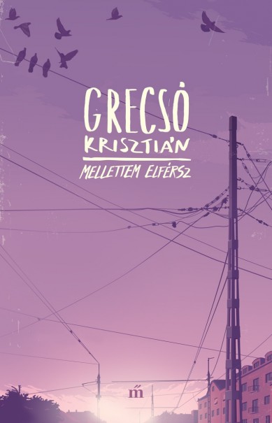 Könyv Mellettem elférsz (Grecsó Krisztián)
