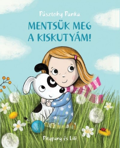 Könyv Mentsük meg a kiskutyám! (Pásztohy Panka)