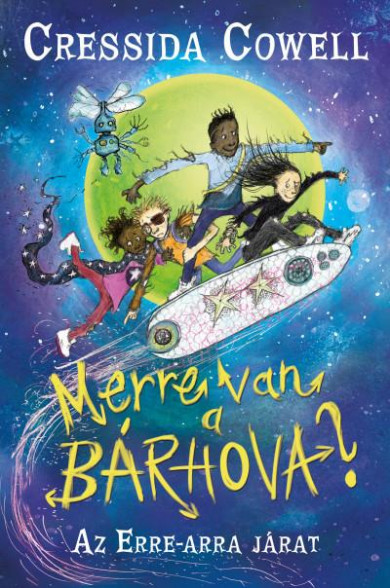Könyv Merre van a bárhova? - Az erra-arra járat (Cressida Cowell)