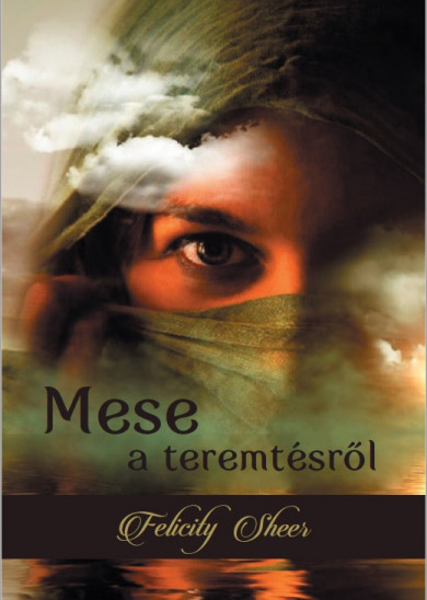 Könyv Mese a teremtésről (Felicity Sheer)