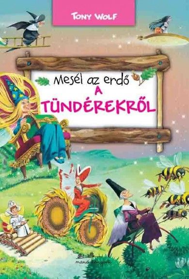 Könyv Mesél az erdő - A tündérekről (Tony Wolf)