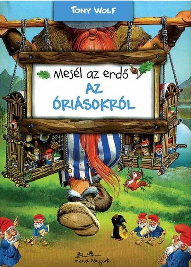 Könyv Mesél az erdő - Az óriásokról (Tony Wolf)