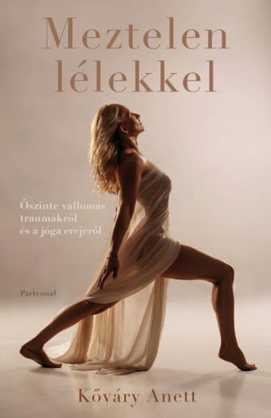 Könyv Meztelen lélekkel - Őszinte vallomás traumákról és a jóga erejéről (Kő