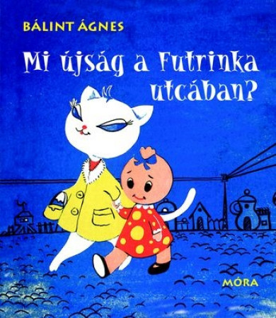 Könyv Mi újság a Futrinka utcában? (Bálint Ágnes)