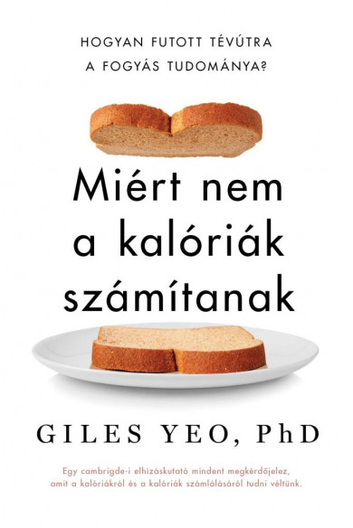 Könyv Miért nem a kalóriák számítanak (PhD Giles Yeo)