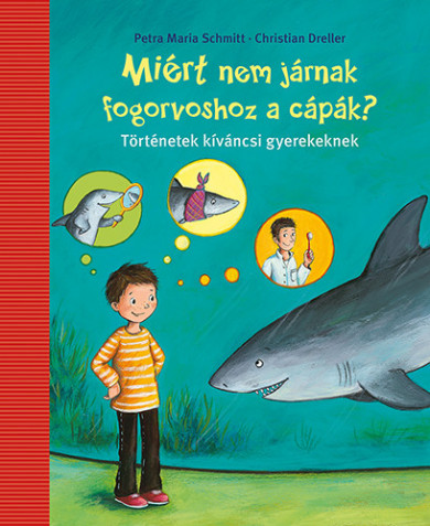 Könyv Miért nem járnak fogorvoshoz a cápák? (Petra Maria Schmitt)
