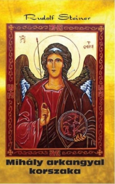 Könyv Mihály arkangyal korszaka (Rudolf Steiner)