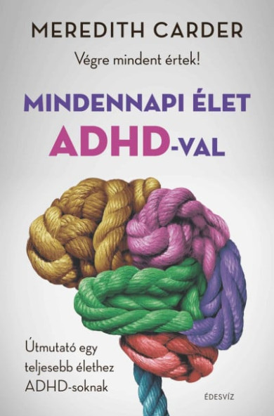 Könyv Mindennapi élet ADHD-val (Meredith Carder)