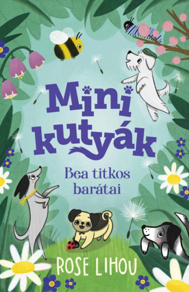 Könyv Minikutyák - Bea titkos barátai (Rose Lihou)