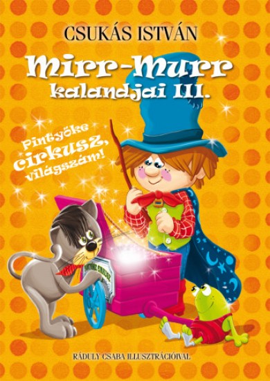 Könyv Mirr-Murr kalandjai 3. - Pintyőke cirkusz, világszám! (Csukás István)