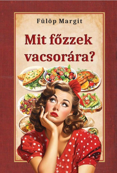 Könyv Mit főzzek vacsorára? (Fülöp Margit)