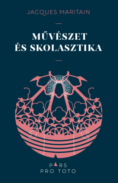 Könyv Művészet és skolasztika (Jacques Maritain)